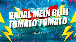 BADAL ME BIJLI VS TOMATO TOMATO REMIX | DJ SAISH SG