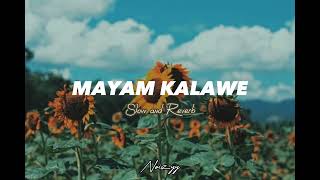 Mayam Kalawe මයම කලව Slow And Reverb .11