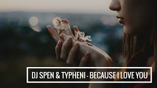 Dj Spen & Typheni - Because I Love You