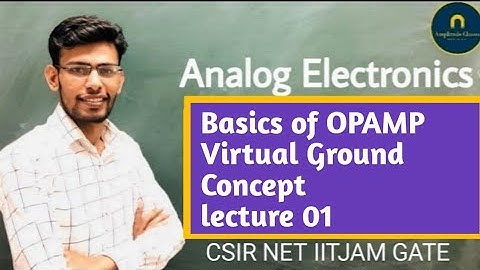 OPAMP 01 Basics and Virtual Ground Concept for CSIR NET GATE JEST IIT JAM TIFR by Ashish Sharma