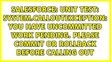 Unit Test: System.CalloutException: You have uncommitted work pending. Please commit