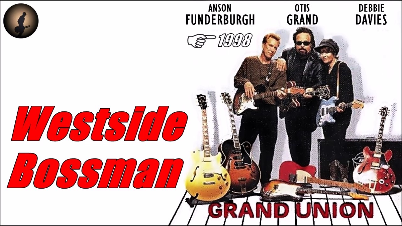 Watch Anson Funderburgh, Otis Grand & Debbie Davies - Westside Bossman (Kostas A~171) on YouTube Watch Anson Funderburgh, Otis Grand & Debbie Davies - Westside Bossman (Kostas A~171) on YouTube