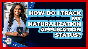 How Do I Track My Naturalization Application Status? - US Citizenship Immigration Guide