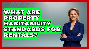 What Are Property Habitability Standards For Rentals? - Mastering Property Management