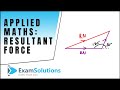 How to find Resultant Force - Two Forces Mechanics : ExamSolutions