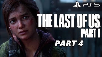 THE LAST OF US PART 1 Gameplay Walkthrough Part 4 - PS5 - No Commentary