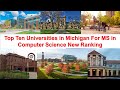 Top 10 UNIVERSITIES IN MICHIGAN FOR MS IN COMPUTER SCIENCE New Ranking