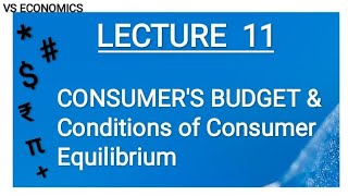 (LECTURE 11) Consumer Budget and Conditions of Consumer's Equilibrium.