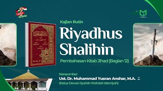 KAJIAN KITAB RIYADHUS SHALIHIN | Bab 233: Wajibnya Jihad dan Keutamaannya (Bagian ke-12)