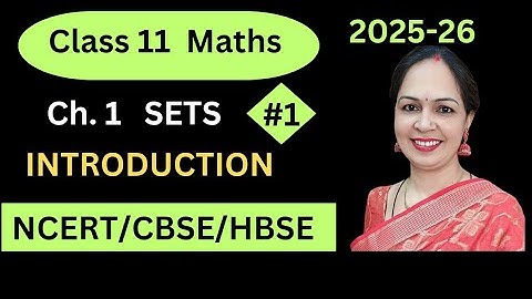 SETS, CLASS 11, CH. 1, INTRODUCTION, EX.1.1, NCERT MATHS, 2025-26, CBSE, HBSE, STATE BOARDS