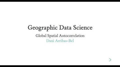 Global Spatial Autocorrelation - A Course on Geographic Data Science