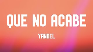 Que No Acabe - Yandel (Lyrics Version) 🍧
