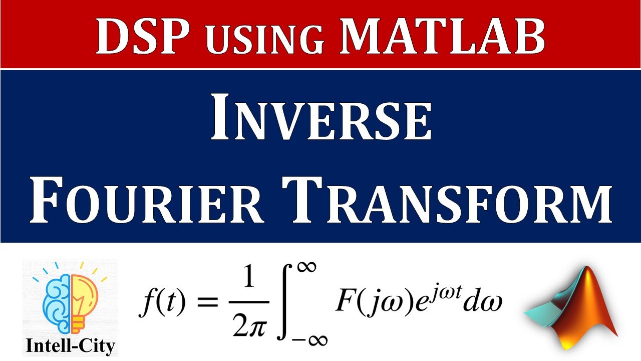 Inverse Fourier Transform of a Function in MATLAB | DSP using MATLAB ...