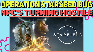 How to fix Starfield "NPCs turning hostile" Operation Starseed Bug | Operation Starseed Bug
