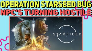 How to fix Starfield NPCs turning hostile Operation Starseed Bug | Operation Starseed Bug