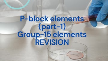Chapter- P- block elements (part-1) | group 15 elements | E.C AND PHYSICAL PROPERTIES