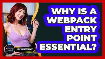Why Is A Webpack Entry Point Essential? - JavaScript Toolkit