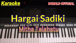 HARGAI SADIKI - MITHA TALAHATU KARAOKE