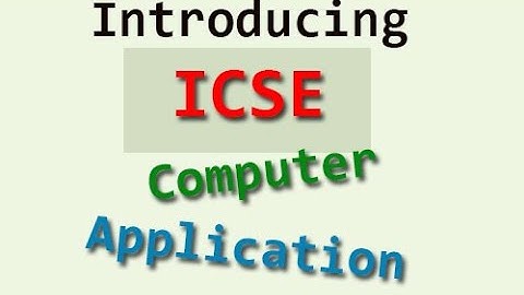 ICSE Computer Application class 9 and 10  An Introduction