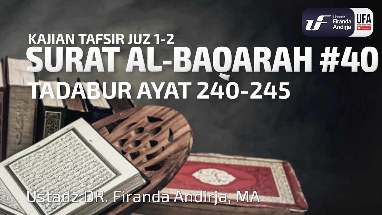 ⁣Tafsir Juz 2: Surat Al-Baqarah #40 Ayat 240-245 - Ustadz Dr. Firanda Andirja M.A