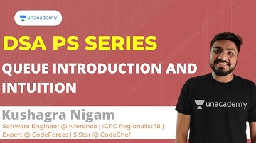 Queue introduction and Intuition in 30 mins | DSA PS Series | Kushagra Nigam