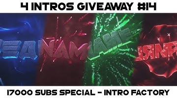 4 Intros Giveaway #14 - 17000 SUBS SPECIAL [CLOSED]