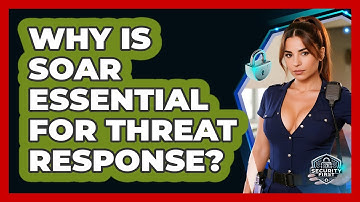 Why Is SOAR Essential For Threat Response? - SecurityFirstCorp.com