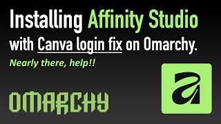 Installing Affinity Studio with Canva Login Fix on Omarchy. Nearly there...