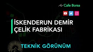 İskenderun Demir Çelik - İsdemir Teknik Görünüm- İsdmr Analizleri