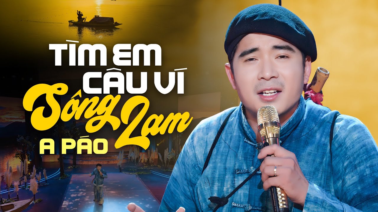 Tìm Em Câu Ví Sông Lam - A Páo | Tiếng hát dạt dào cảm xúc của người con xứ Nghệ