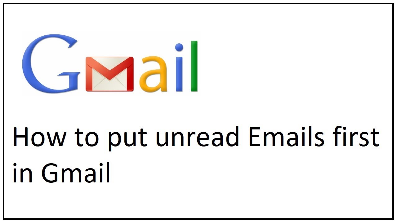 How To Put Unread Emails First In Gmail Youtube