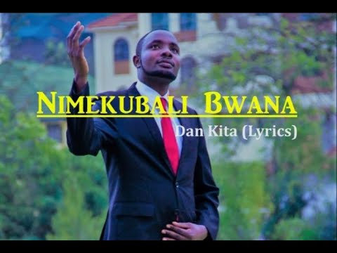 Nimekubali Bwana Dan Kita Lyrics Skiza Code 7329792