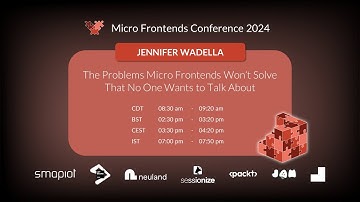 Micro Frontends Conference 2024 - Jennifer Wadella: The Problems Micro Frontends Won