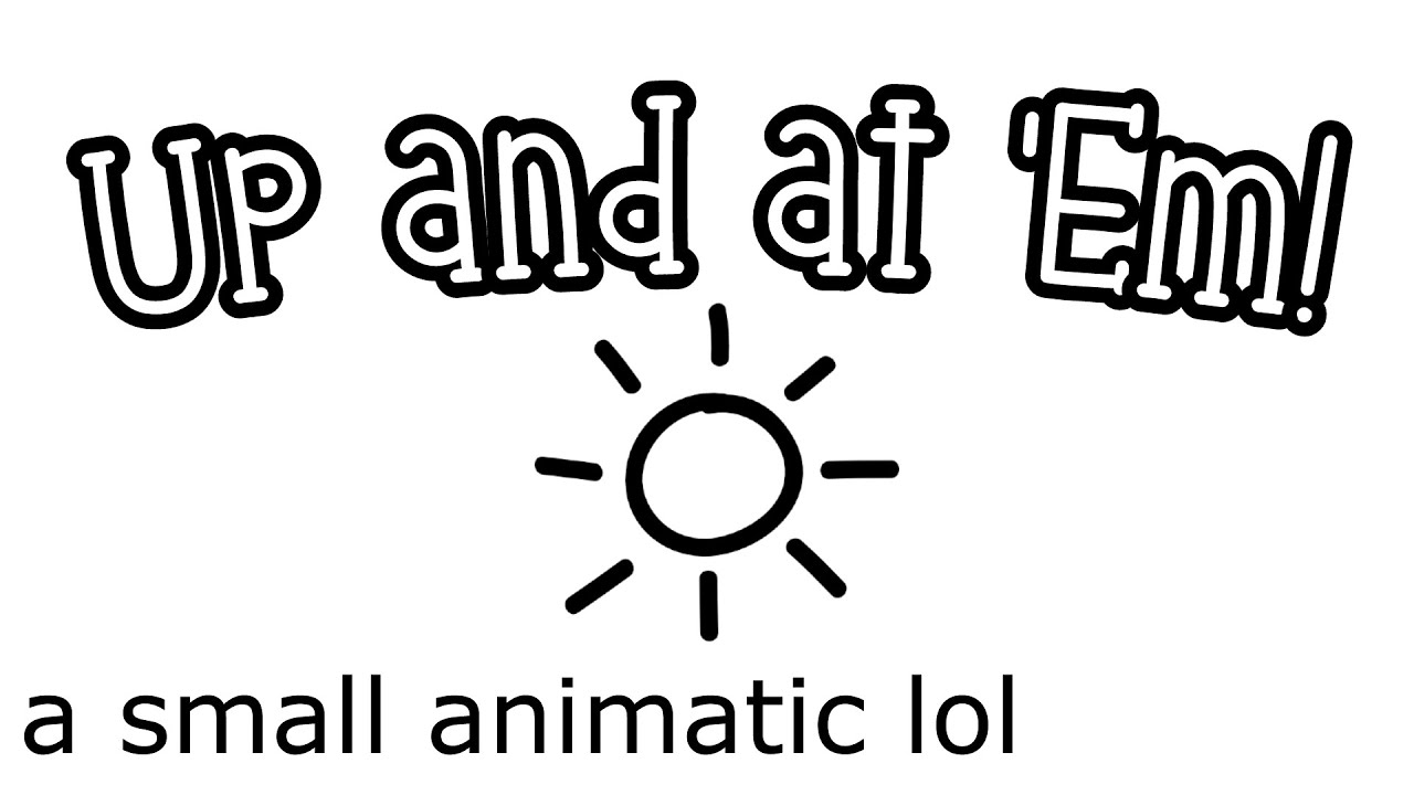 Up and at 'Em! YouTube