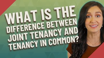 What is the difference between joint tenancy and tenancy in common?