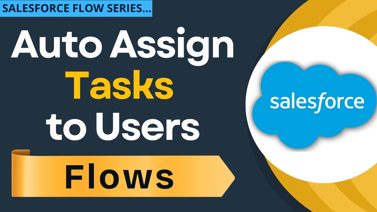 Как автоматически назначать задачи с помощью Salesforce Flow | Учебное пособие по Salesforce Flow