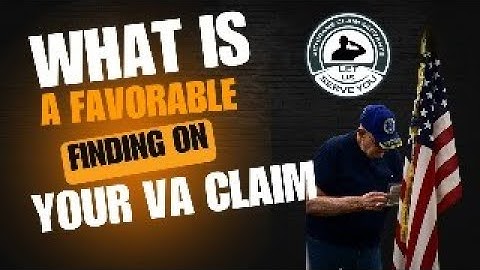 “Favorable Finding” for VA Disability Claims! What Does This Mean For Your VA Claim?