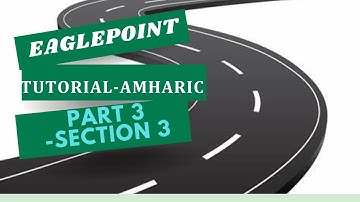 Eagle Point Tutorial Amharic Part 3 -Section 3