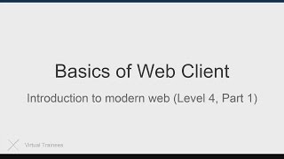 Modern Web Intro - 4.1 Basics of Web Client