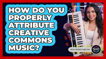 How Do You Properly Attribute Creative Commons Music?
