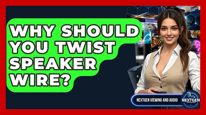 Why Should You Twist Speaker Wire? - NextGen Viewing and Audio