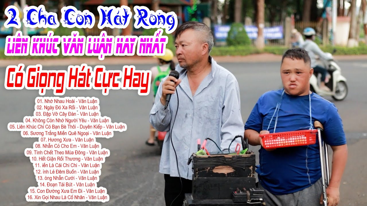 Hat Rong Liên Khúc Văn Luận Hát Rong | Nhớ Nhau Hoài - Văn Luận | 2 Cha Con Hát ...