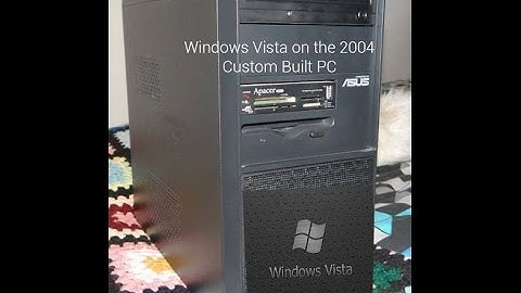 Windows Vista On The 2004 Custom Built PC