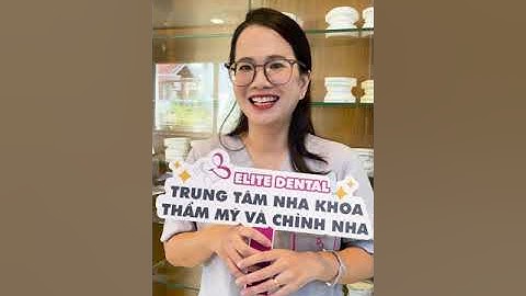 Niềng răng | Ngày hội chỉnh nha "Nụ cười khỏe xinh từ chuyên môn uy tín" | Nha khoa Elite