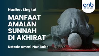 Mau Amal Wajibmu Sempurna? Tambahkan Amalan Sunnah Ini! | Ustadz Ammi Nur Baits