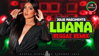 Luana - Júlio Nascimento Versão Reggae Remix Exclusivo