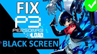 Fix Persona 3 Reload Stuck On Black Screen on PC | PERSONA 3 RELOAD BLACK SCREEN ISSUE FIX (2024)
