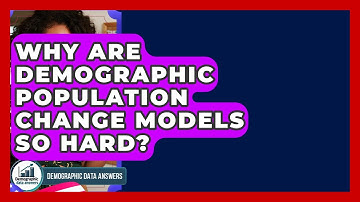 Why Are Demographic Population Change Models So Hard? - Demographic Data Answers