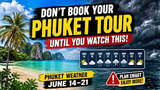 Don't Book Your Phuket Tour Until You Watch This! | Phuket Weather June 14–21