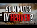 90 Minutes In Heaven?